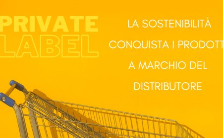 Private Label: la sostenibilità conquista i prodotti a marchio del distributore