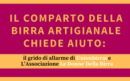 Il comparto della birra artigianale chiede aiuto: il grido di allarme di Unionbirrai e L'Associazione Le Donne Della Birra