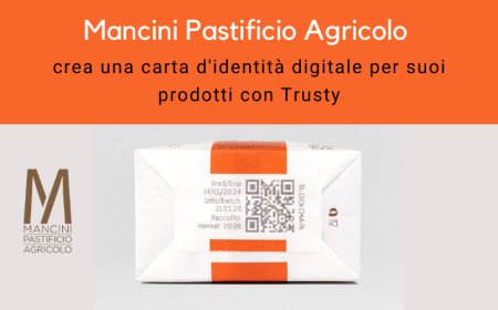 Mancini Pastificio Agricolo crea una carta d'identità digitale per suoi prodotti con Trusty