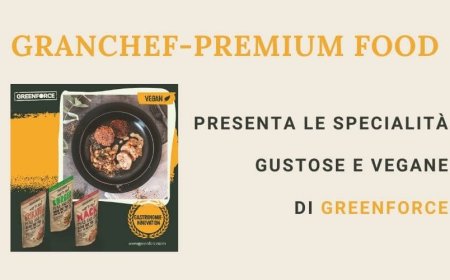 GranChef-Premium Food presenta le specialità gustose e vegane di Greenforce