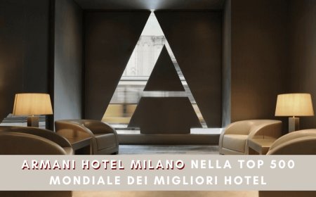 Armani Hotel Milano nella top 500 mondiale dei migliori hotel
