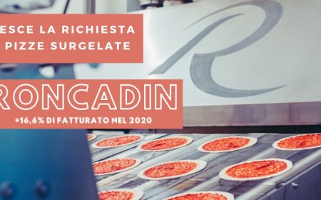Cresce la richiesta di pizze surgelate. Roncadin +16,6% di fatturato nel 2020