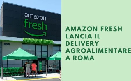 Amazon Fresh lancia il delivery agroalimentare a Roma