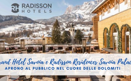Grand Hotel Savoia e Radisson Residences Savoia Palace aprono al pubblico nel cuore delle Dolomiti