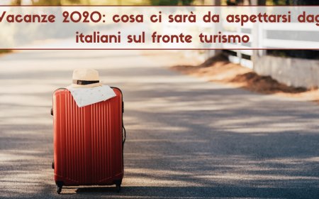 Vacanze 2020: cosa ci sarà da aspettarsi dagli italiani sul fronte turismo