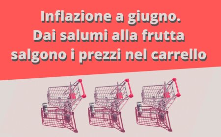 Inflazione a giugno: dai salumi alla frutta salgono i prezzi nel carrello
