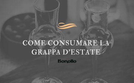 Grappa d'estate: i consigli per gustarla al meglio