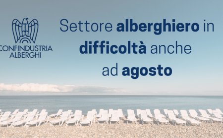 Settore alberghiero in difficoltà anche ad agosto: i dati di Confindustria Alberghi