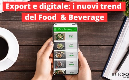 Export e digitale: i nuovi trend del Food & Beverage su cui puntare secondo TUTTOFOOD