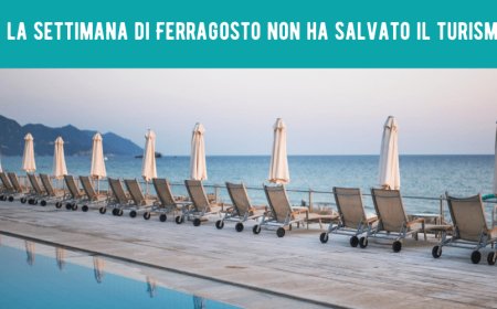 Ospitalità: la settimana di Ferragosto non ha salvato il turismo