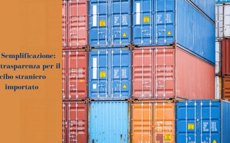 DL Semplificazione: più trasparenza per il cibo straniero importato