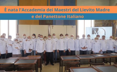 L'Accademia dei Maestri del Lievito Madre e del Panettone Italiano