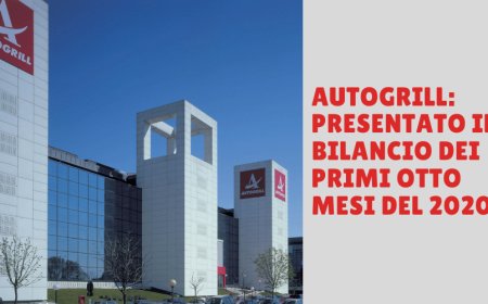 Autogrill: presentato il bilancio dei primi otto mesi del 2020