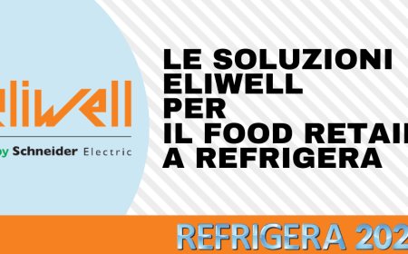 Le soluzioni Eliwell per il Food Retail a Refrigera
