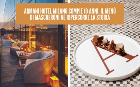 Armani Hotel Milano compie 10 anni. Il menù di Mascheroni ne ripercorre la storia
