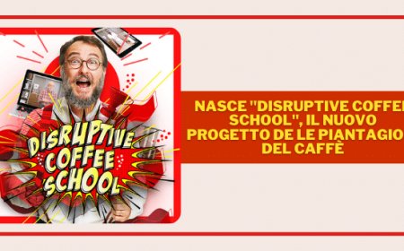 Nasce "Disruptive Coffee School", il nuovo progetto de Le Piantagioni del Caffè