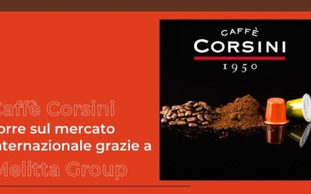 Caffè Corsini corre sul mercato internazionale grazie a Melitta Group