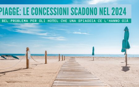 Spiagge: le concessioni scadono nel 2024. Un bel problema per gli hotel che una spiaggia ce l'hanno già