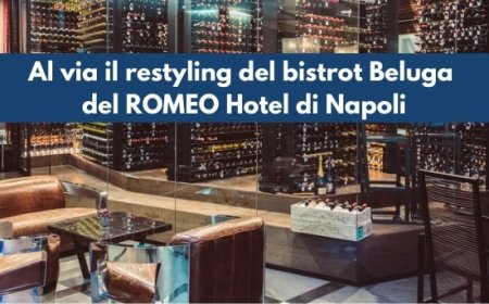 Al via il restyling del bistrot Beluga del ROMEO Hotel di Napoli
