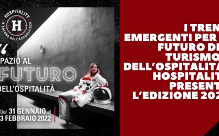 I trend emergenti per il futuro del turismo e dell’ospitalità: Hospitality presenta l’edizione 2022