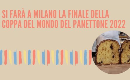 Si farà a Milano la finale della Coppa del Mondo del Panettone 2022