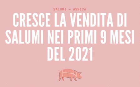 Cresce la vendita di salumi nei primi 9 mesi del 2021