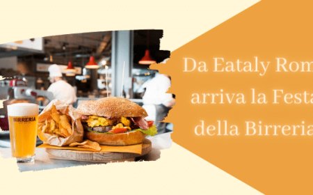 Da Eataly Roma arriva la Festa della Birreria