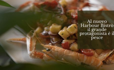 Al nuovo Harbour Bistrò il grande protagonista è il pesce