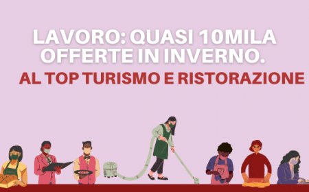 Lavoro: quasi 10mila offerte in inverno. Al top Turismo e Ristorazione