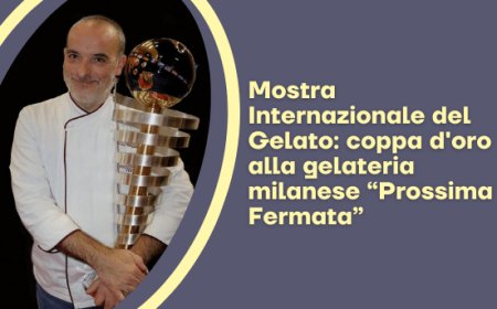 Mostra Internazionale del Gelato: coppa d'oro alla gelateria milanese “Prossima Fermata”