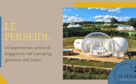 Le Perseidi: un'esperienza unica di soggiorno nel camping glamour del Lazio