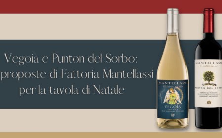 Vegoia e Punton del Sorbo: le proposte di Fattoria Mantellassi per la tavola di Natale