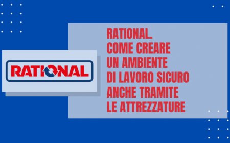 Rational. Come creare un ambiente di lavoro sicuro anche tramite le attrezzature