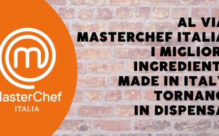 Al via MasterChef Italia: i migliori ingredienti Made in Italy tornano in dispensa!