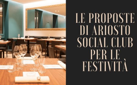 Le proposte di Ariosto Social Club per le festività