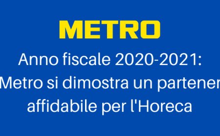 Anno fiscale 2020-2021: Metro si dimostra un partner affidabile per l'Horeca