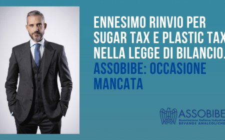 Ennesimo rinvio per Sugar Tax e Plastic Tax nella Legge di Bilancio. Assobibe: occasione mancata