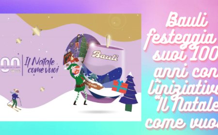 Bauli festeggia i suoi 100 anni con l'iniziativa “Il Natale come vuoi”
