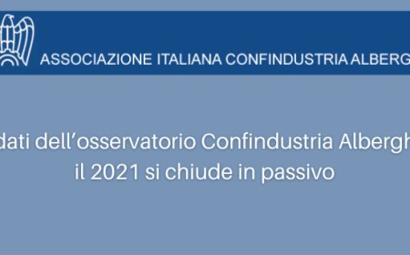 I dati dell’osservatorio Confindustria Alberghi: il 2021 si chiude in passivo
