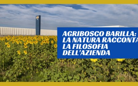 AgriBosco Barilla: la natura racconta la filosofia dell'azienda