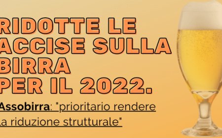 Ridotte le accise sulla birra per il 2022. Assobirra: "prioritario rendere la riduzione strutturale"