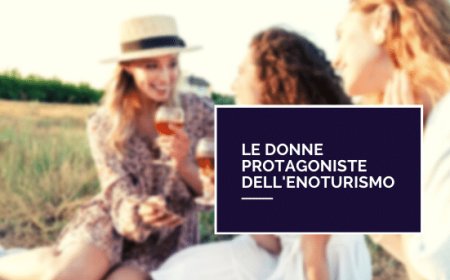 Le donne protagoniste dell'enoturismo