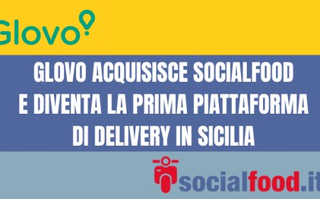 Glovo acquisisce Socialfood e diventa la prima piattaforma di delivery in Sicilia