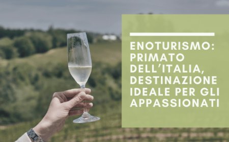 Enoturismo: primato dell’Italia, destinazione ideale per gli appassionati