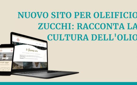 Nuovo sito per Oleificio Zucchi: racconta la cultura dell'olio