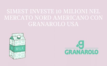 SIMEST investe 10 milioni nel mercato Nordamericano con Granarolo USA
