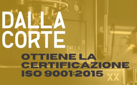 Dalla Corte ottiene la certificazione ISO 9001:2015