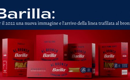 Barilla: per il 2022 una nuova immagine e l'arrivo della linea trafilata al bronzo