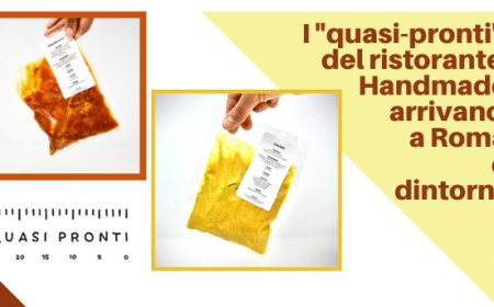 I "quasi-pronti" del ristorante Handmade arrivano a Roma e dintorni