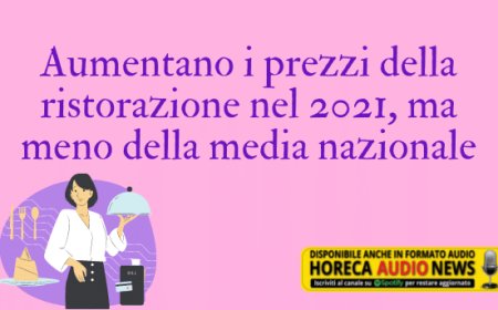 Aumentano i prezzi della ristorazione nel 2021, ma meno della media nazionale